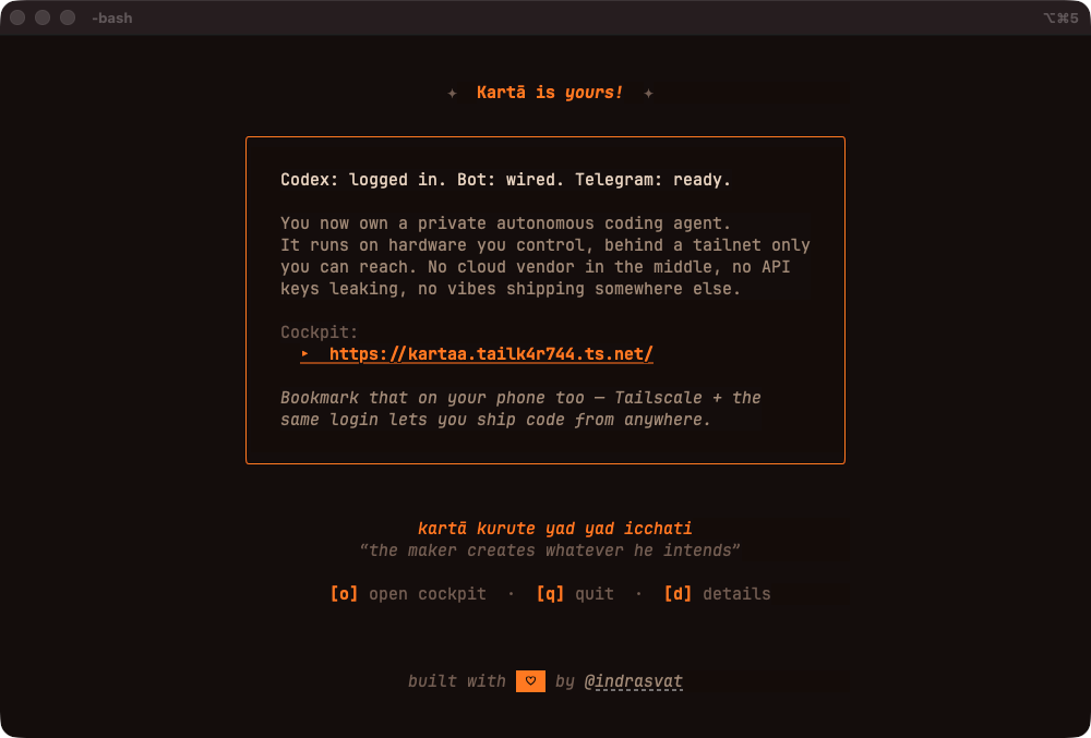 kartaa-install celebration screen — Kartā is yours! panel with Codex/Bot/Telegram status, cockpit URL, and the kartā kurute yad yad icchati benediction